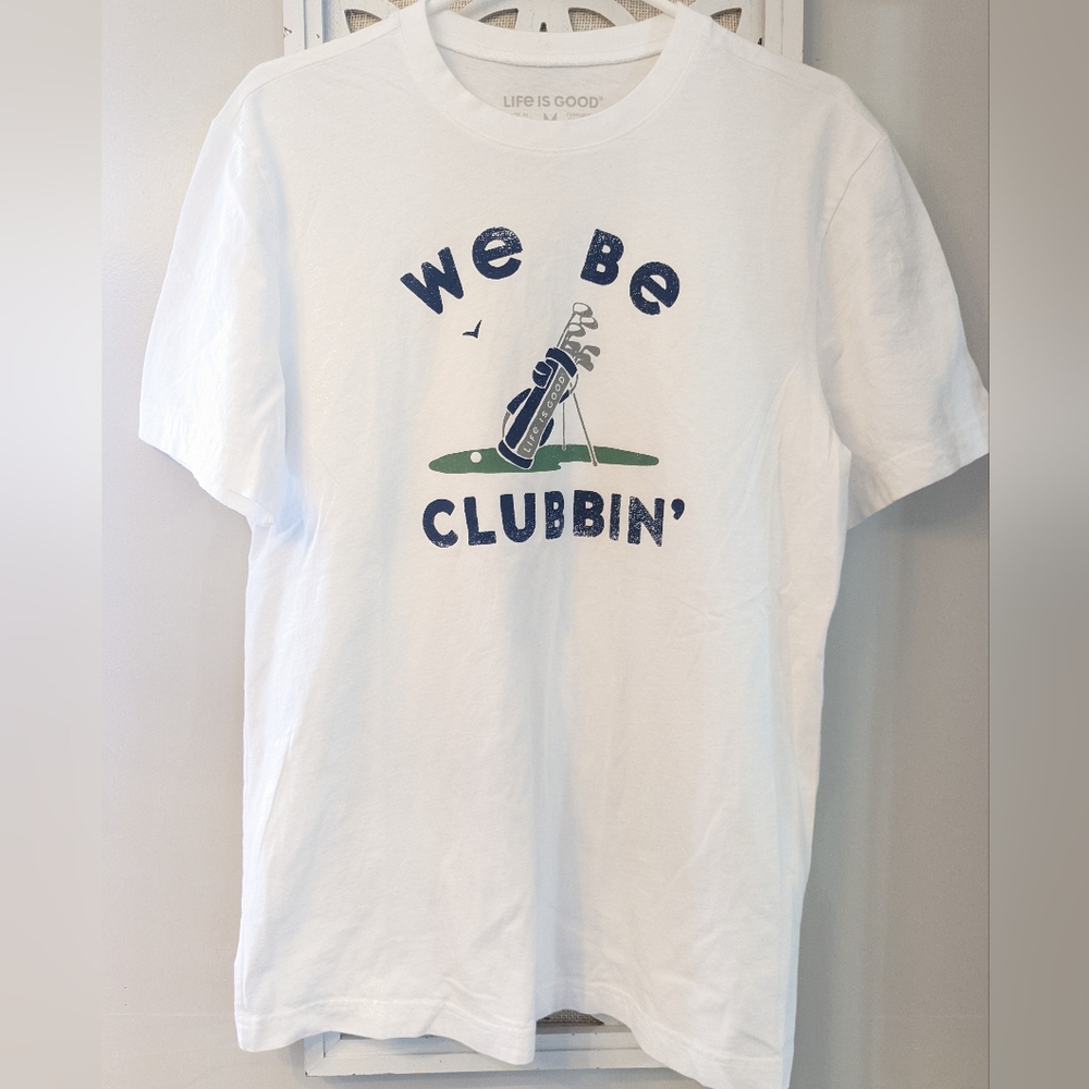 Life is Good We Be Clubbin' Tee‎ White Size M